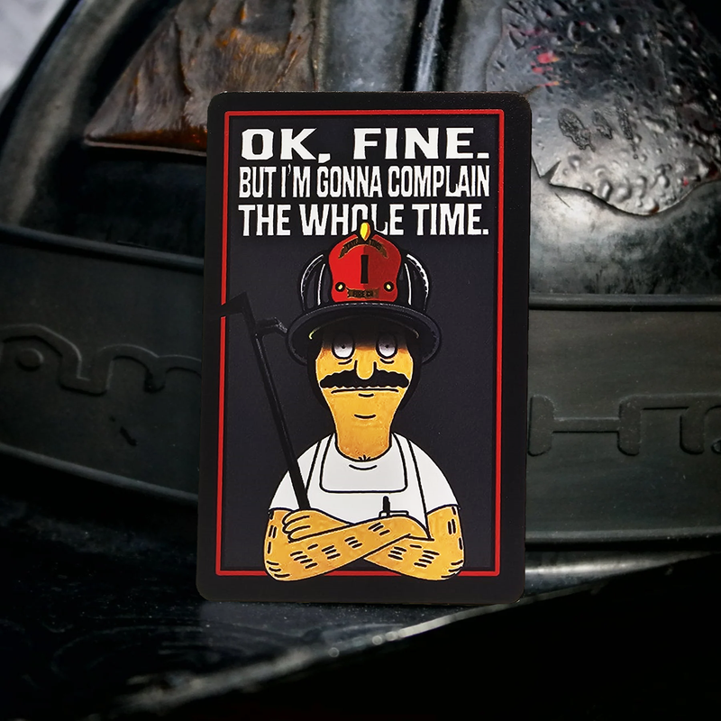 OKAY FINE! Bobs Burgers Firefighter metal playing Card TOP or BOTTOM TEXT