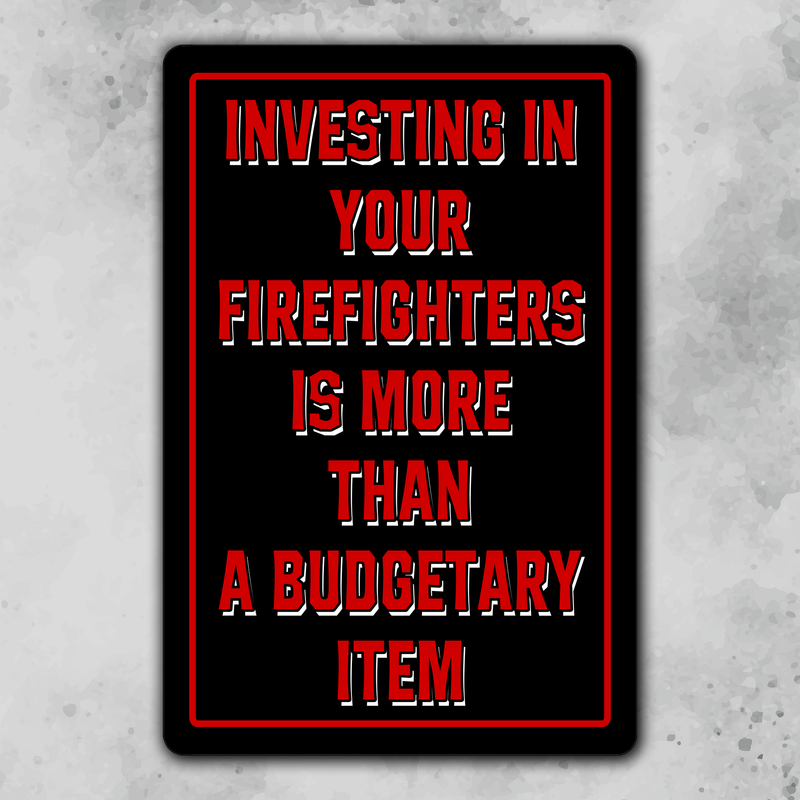 Investing in your firefighters 12x18 street sign