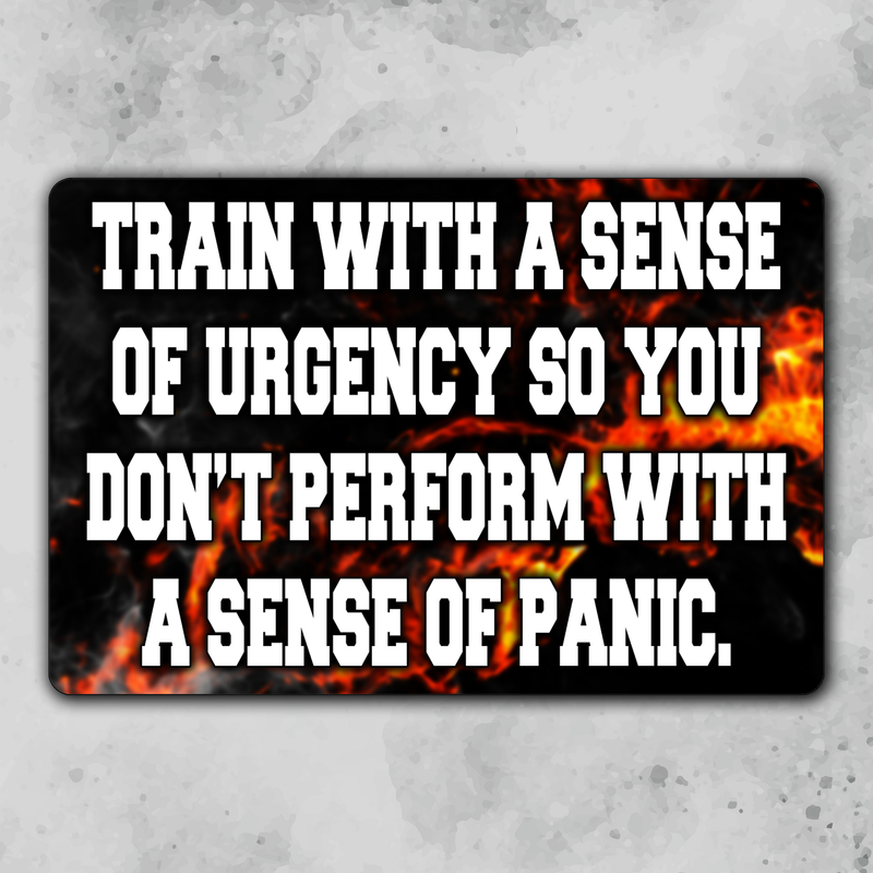 Train With A Sense Of Urgency Metal Sign