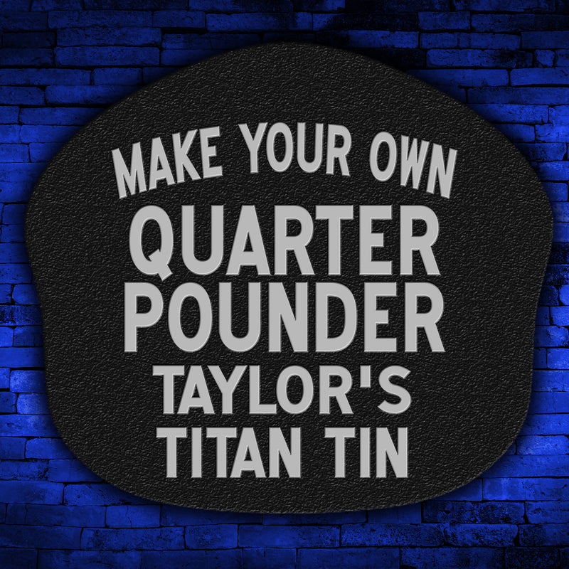 Quarter Pounder Titan Tin