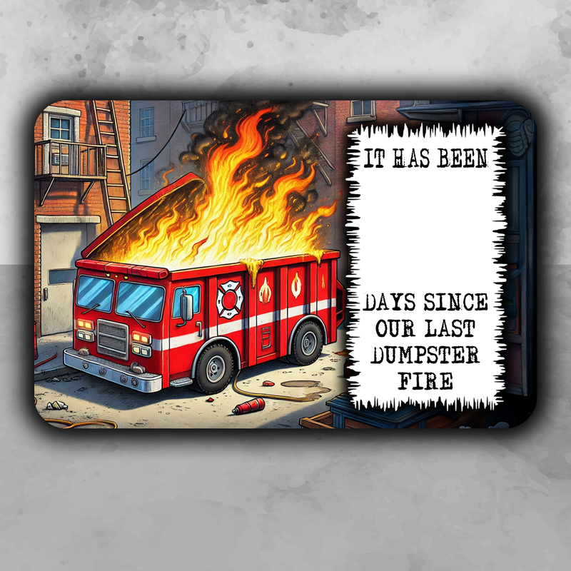 Days since our last dumpster fire 12x18 metal sign